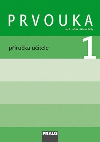 Prvouka 1 pro ZŠ - příručka učitele: autorů Kolektiv